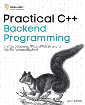Paperback Practical C++ Backend Programming: Crafting Databases, APIs, and Web Servers for High-Performance Backend Book