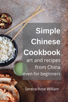 Paperback Simple Chinese Cookbook for Beginners: Easy Recipes from China Book