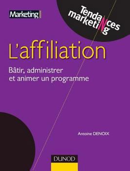 Paperback Affiliation - Bâtir, administrer et réussir un programme efficace: Bâtir, administrer et réussir un programme efficace [French] Book