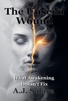 Paperback The Unseen Wound What Awakening Doesn't Fix Book