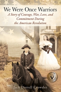 Paperback We Were Once Warriors: A Story of Courage, War, Love, and Commitment during the American Revolution Book