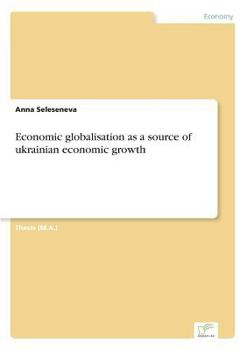 Paperback Economic globalisation as a source of ukrainian economic growth Book