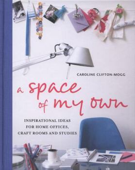 Hardcover A Space of My Own: Inspirational Ideas for Home Offices Craft Rooms and Studies Book