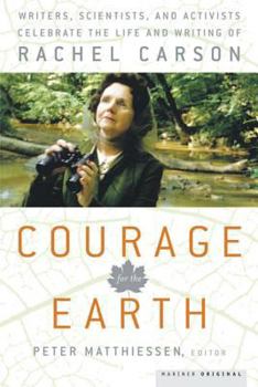 Paperback Courage for the Earth: Writers, Scientists, and Activists Celebrate the Life and Writing of Rachel Carson Book