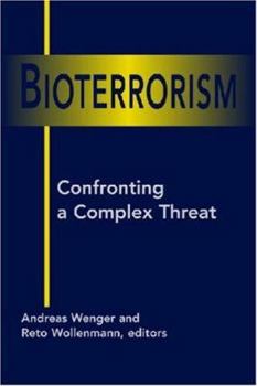 Hardcover Bioterrorism: Confronting a Complex Threat Book