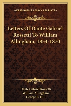 Paperback Letters Of Dante Gabriel Rossetti To William Allingham, 1854-1870 Book