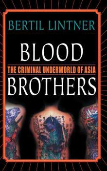 Hardcover Blood Brothers: The Criminal Underworld of Asia Book