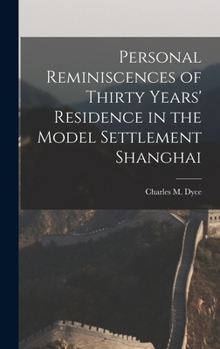 Hardcover Personal Reminiscences of Thirty Years' Residence in the Model Settlement Shanghai Book