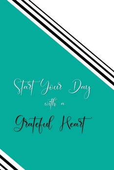 Paperback Start your Day with a Grateful Heart: A 52 Week Journal to Count Your Blessings: Gratitude Journal - Green Angle Design Book