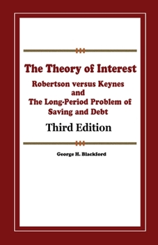 The Theory of Interest: Robertson versus Keynes and The Long-Period Problem of Saving and Debt