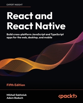 Paperback React and React Native - Fifth Edition: Build cross-platform JavaScript and TypeScript apps for the web, desktop, and mobile Book