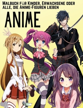 Paperback ANIME - Malbuch f?r Kinder, Erwachsene oder alle, die Anime-Figuren lieben: Anime und Manga Malbuch Niedlich japanische Anime Malvorlagen, sch?ne Desi [German] Book