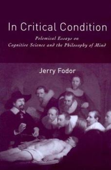 In Critical Condition: Polemical Essays on Cognitive Science and the Philosophy of Mind (Representation and Mind) - Book  of the Representation and Mind Series