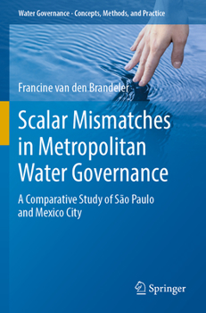 Paperback Scalar Mismatches in Metropolitan Water Governance: A Comparative Study of São Paulo and Mexico City Book