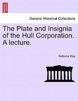 Paperback The Plate and Insignia of the Hull Corporation. a Lecture. Book
