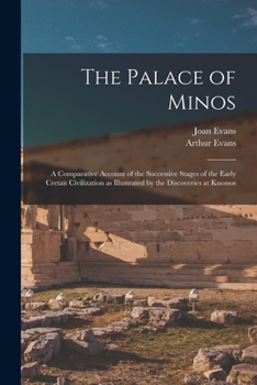Paperback The Palace of Minos: A Comparative Account of the Successive Stages of the Early Cretan Civilization as Illustrated by the Discoveries at K Book