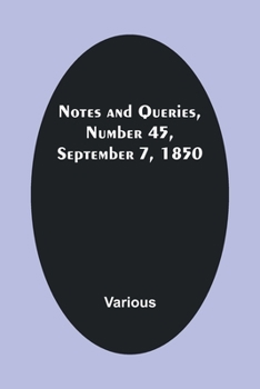Paperback Notes and Queries, Number 45, September 7, 1850 Book
