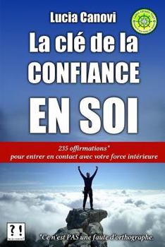 Paperback La clé de la confiance en soi: 235 offirmations pour entrer en contact avec votre force intérieure [French] Book