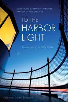 Paperback To the Harbor Light: Lighthouses of Martha's Vineyard, Nantucket, and Cape Cod Book