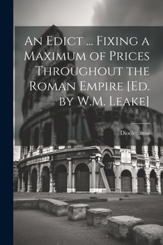 Paperback An Edict ... Fixing a Maximum of Prices Throughout the Roman Empire [Ed. by W.M. Leake] Book
