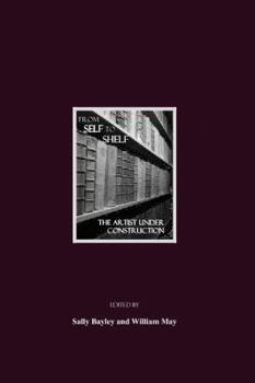 Hardcover From Self to Shelf: The Artist Under Construction Book