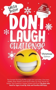 Paperback Don't Laugh Challenge - Christmas Edition: The Funniest Stocking Stuffer Laugh Out Loud Jokes, One Liners, Riddles, Brain Teasers, Knock Knock Jokes, Book