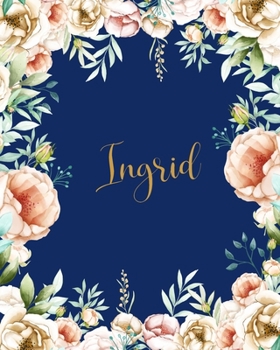 Ingrid Dotted Journal: Personalized Dotted Notebook Customized Name Dot Grid Bullet Journal Diary Paper Gift for Teachers Girls Womens Friends School Supplies Birthday Floral Gold Dark Blue
