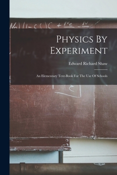 Paperback Physics By Experiment: An Elementary Text-book For The Use Of Schools Book