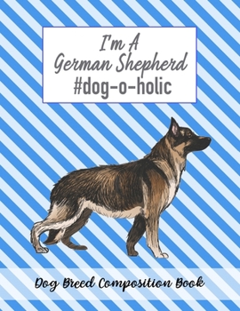 Paperback I'm A German Shepherd #dog-o-holic: Dog Breed Composition Book