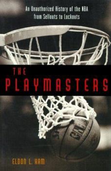 Paperback The Playmasters: From Sellouts to Lockouts-An Unauthorized History of the Nba Book