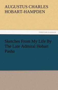 Paperback Sketches from My Life by the Late Admiral Hobart Pasha Book
