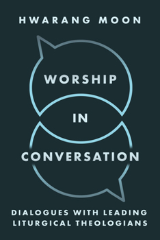 Paperback Worship in Conversation: Dialogues with Leading Liturgical Theologians Book