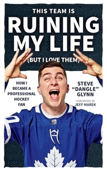 Paperback This Team Is Ruining My Life (But I Love Them): How I Became a Professional Hockey Fan Book