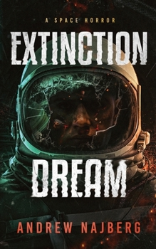 Extinction Dream: A Sci-Fi Horror Novel