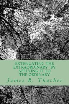 Paperback Extenuating The Extraordinary/ By Applying It To The Ordinary Book