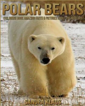 Paperback Childrens Book: Amazing Facts & Pictures about Polar bears Book