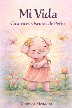 Paperback Mi Vida: Cicatrices Oscuras de Pettu [Spanish] Book