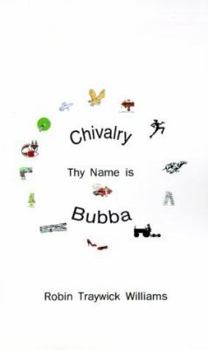 Paperback Chivalry, Thy Name Is Bubba Book