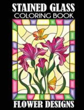 Paperback Stained Glass Coloring Book: Flower Designs Book