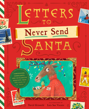 Hardcover Letters to Never Send Santa: Confessions, Complaints, and Outlandish Requests from the Files of St. Nick Book