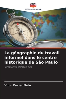 Paperback La géographie du travail informel dans le centre historique de São Paulo [French] Book