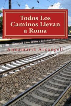 Paperback Todos Los Caminos Llevan a Roma: Primera Parte. El Viaje De Padre Gabriele [Spanish] Book