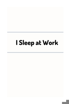 Paperback I sleep at work: Funny College-Ruled Journal/Notebook/To write a book about your coworkers/6x9 inch Book