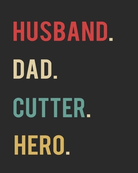 Husband Dad Cutter Hero: Blank 8" x 10" 200 Pages Thick Unruled Sketchbook