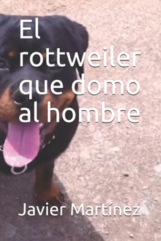 Paperback El rottweiler que domo al hombre [Spanish] Book