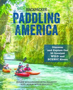 Paperback Paddling America: Discover and Explore Our 50 Greatest Wild and Scenic Rivers Book