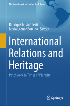 Hardcover International Relations and Heritage: Patchwork in Times of Plurality Book