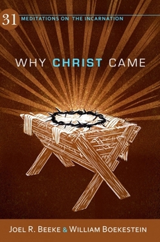 Paperback Why Christ Came: 31 Meditations on the Incarnation Book