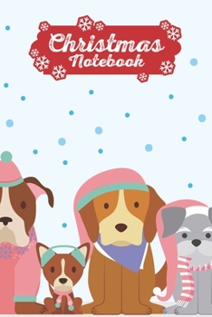 Christmas Notebook: Make Lists, Keep Track Of Gifts, Recipes , Holiday Plans & More A Perfect Holiday Journal, Notebook Or Diary 100 Blank Lined Pages Cute Puppy Dogs