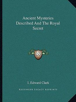 Paperback Ancient Mysteries Described And The Royal Secret Book